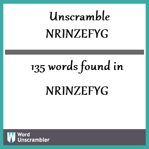 135 words unscrambled from nrinzefyg