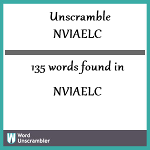 135 words unscrambled from nviaelc