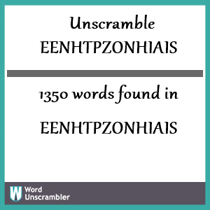 1350 words unscrambled from eenhtpzonhiais