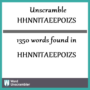 1350 words unscrambled from hhnnitaeepoizs