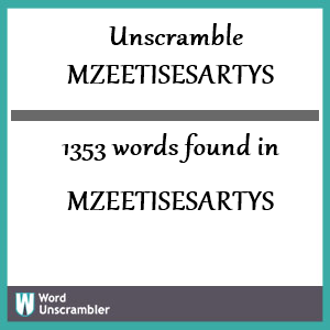 1353 words unscrambled from mzeetisesartys