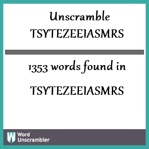 1353 words unscrambled from tsytezeeiasmrs