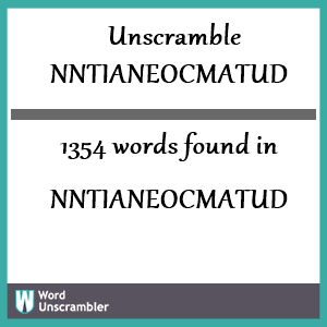 1354 words unscrambled from nntianeocmatud