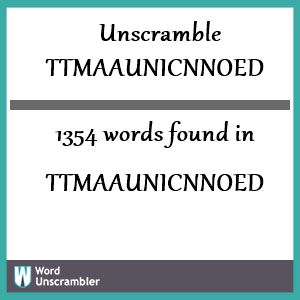 1354 words unscrambled from ttmaaunicnnoed