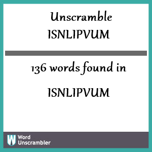 136 words unscrambled from isnlipvum