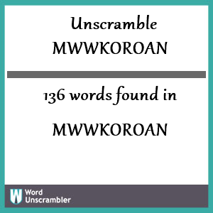 136 words unscrambled from mwwkoroan