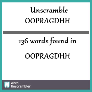 136 words unscrambled from oopragdhh
