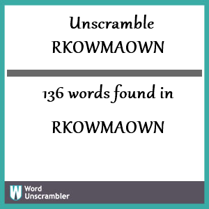 136 words unscrambled from rkowmaown