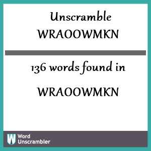136 words unscrambled from wraoowmkn