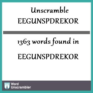 1363 words unscrambled from eegunspdrekor