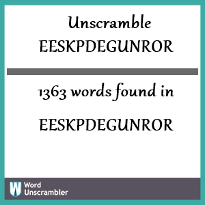 1363 words unscrambled from eeskpdegunror