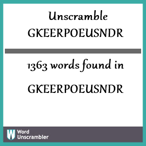 1363 words unscrambled from gkeerpoeusndr