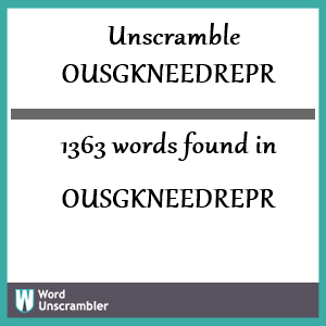 1363 words unscrambled from ousgkneedrepr