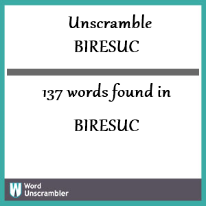 137 words unscrambled from biresuc