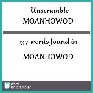 137 words unscrambled from moanhowod