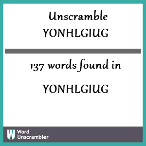 137 words unscrambled from yonhlgiug