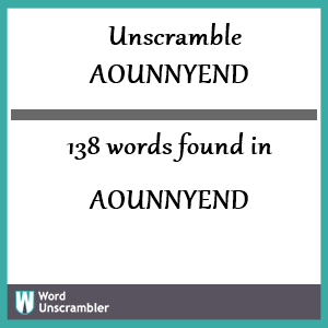 138 words unscrambled from aounnyend