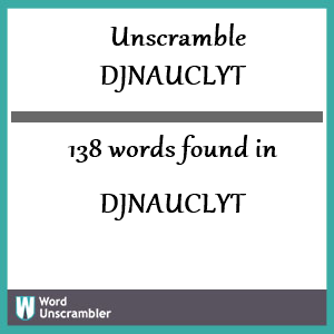 138 words unscrambled from djnauclyt