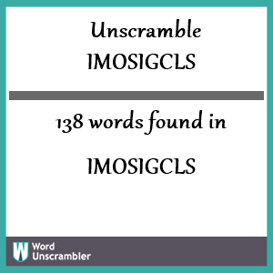 138 words unscrambled from imosigcls