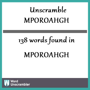 138 words unscrambled from mporoahgh