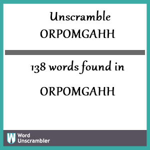 138 words unscrambled from orpomgahh