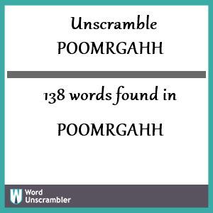 138 words unscrambled from poomrgahh