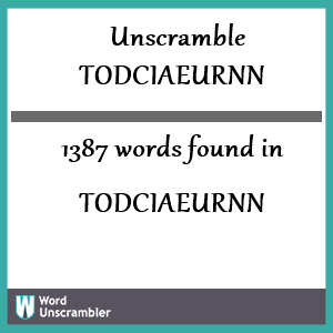 1387 words unscrambled from todciaeurnn