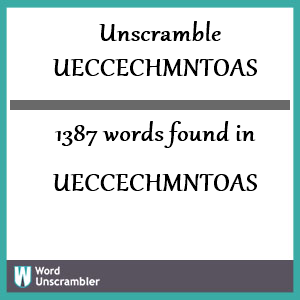 1387 words unscrambled from ueccechmntoas