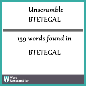 139 words unscrambled from btetegal