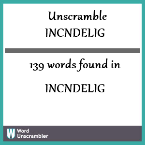 139 words unscrambled from incndelig