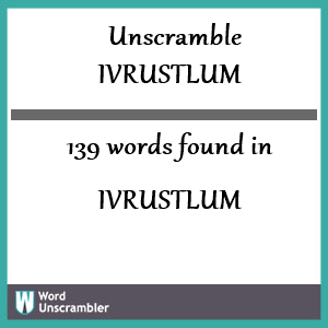 139 words unscrambled from ivrustlum