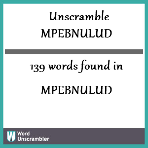139 words unscrambled from mpebnulud