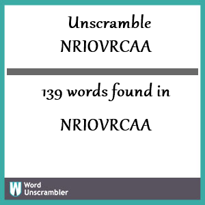139 words unscrambled from nriovrcaa