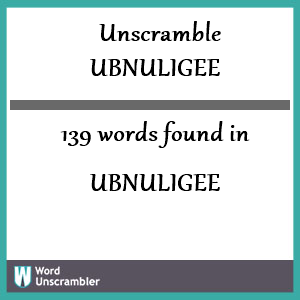 139 words unscrambled from ubnuligee