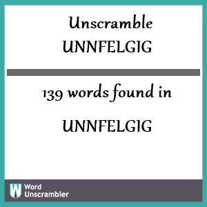 139 words unscrambled from unnfelgig