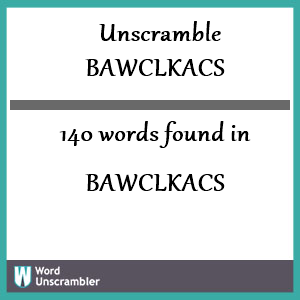 140 words unscrambled from bawclkacs