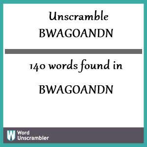 140 words unscrambled from bwagoandn