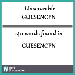 140 words unscrambled from guesencpn