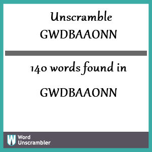 140 words unscrambled from gwdbaaonn