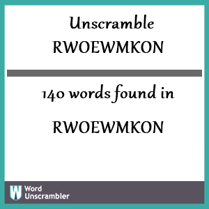 140 words unscrambled from rwoewmkon