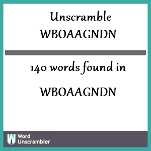 140 words unscrambled from wboaagndn