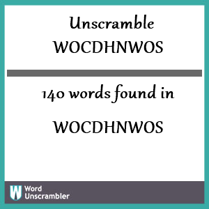 140 words unscrambled from wocdhnwos