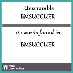 141 words unscrambled from bmsuccuer