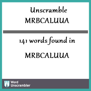 141 words unscrambled from mrbcaluua