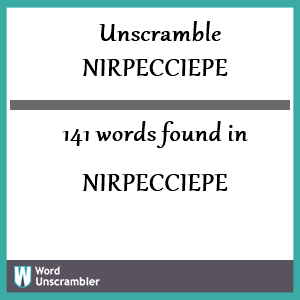 141 words unscrambled from nirpecciepe