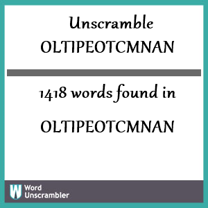 1418 words unscrambled from oltipeotcmnan