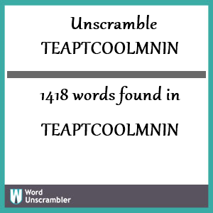 1418 words unscrambled from teaptcoolmnin