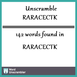 142 words unscrambled from raracectk