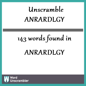 143 words unscrambled from anrardlgy