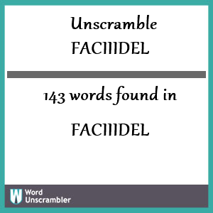 143 words unscrambled from faciiidel